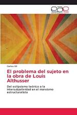 El problema del sujeto en la obra de Louis Althusser