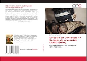 El teatro en Venezuela en tiempos de revolución (2000-2010)