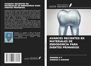 AVANCES RECIENTES EN MATERIALES DE ENDODONCIA PARA DIENTES PRIMARIOS