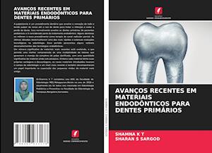 AVANÇOS RECENTES EM MATERIAIS ENDODÔNTICOS PARA DENTES PRIMÁRIOS