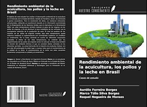 Rendimiento ambiental de la acuicultura, los pollos y la leche en Brasil