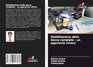 Riabilitazione della bocca completa - un approccio clinico