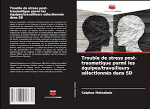 Trouble de stress post-traumatique parmi les équipes/travailleurs sélectionnés dans SD