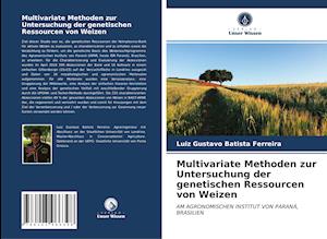 Multivariate Methoden zur Untersuchung der genetischen Ressourcen von Weizen