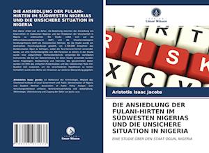 DIE ANSIEDLUNG DER FULANI-HIRTEN IM SÜDWESTEN NIGERIAS UND DIE UNSICHERE SITUATION IN NIGERIA