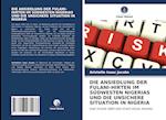 DIE ANSIEDLUNG DER FULANI-HIRTEN IM SÜDWESTEN NIGERIAS UND DIE UNSICHERE SITUATION IN NIGERIA