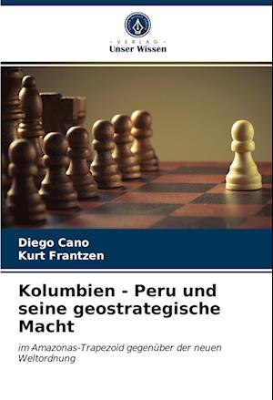 Kolumbien - Peru und seine geostrategische Macht