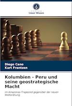 Kolumbien - Peru und seine geostrategische Macht