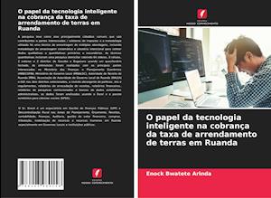 O papel da tecnologia inteligente na cobrança da taxa de arrendamento de terras em Ruanda