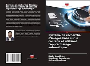 Système de recherche d'images basé sur le contenu et utilisant l'apprentissage automatique