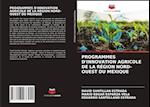 PROGRAMMES D'INNOVATION AGRICOLE DE LA RÉGION NORD-OUEST DU MEXIQUE