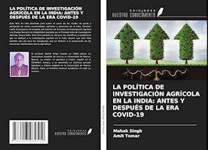 LA POLÍTICA DE INVESTIGACIÓN AGRÍCOLA EN LA INDIA: ANTES Y DESPUÉS DE LA ERA COVID-19