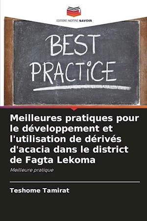 Meilleures pratiques pour le développement et l'utilisation de dérivés d'acacia dans le district de Fagta Lekoma