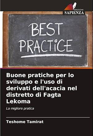 Buone pratiche per lo sviluppo e l'uso di derivati ¿¿dell'acacia nel distretto di Fagta Lekoma