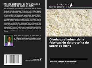 Diseño preliminar de la fabricación de proteína de suero de leche