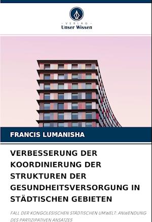 VERBESSERUNG DER KOORDINIERUNG DER STRUKTUREN DER GESUNDHEITSVERSORGUNG IN STÄDTISCHEN GEBIETEN