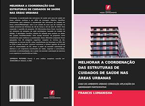 MELHORAR A COORDENAÇÃO DAS ESTRUTURAS DE CUIDADOS DE SAÚDE NAS ÁREAS URBANAS