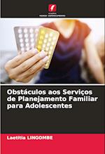 Obstáculos aos Serviços de Planejamento Familiar para Adolescentes