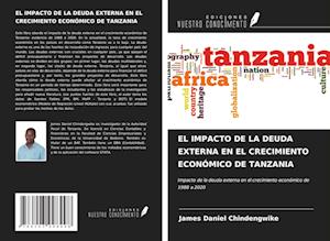 EL IMPACTO DE LA DEUDA EXTERNA EN EL CRECIMIENTO ECONÓMICO DE TANZANIA