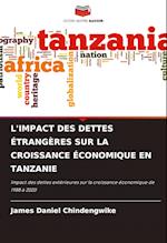 L'IMPACT DES DETTES ÉTRANGÈRES SUR LA CROISSANCE ÉCONOMIQUE EN TANZANIE