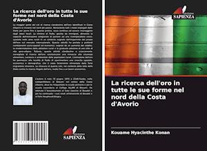 La ricerca dell'oro in tutte le sue forme nel nord della Costa d'Avorio