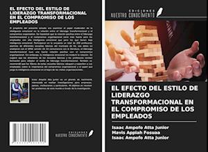 EL EFECTO DEL ESTILO DE LIDERAZGO TRANSFORMACIONAL EN EL COMPROMISO DE LOS EMPLEADOS