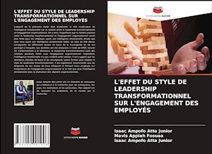 L'EFFET DU STYLE DE LEADERSHIP TRANSFORMATIONNEL SUR L'ENGAGEMENT DES EMPLOYÉS