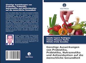 Günstige Auswirkungen von Probiotika, Präbiotika, Nutrazeutika und Antioxidantien auf die menschliche Gesundheit