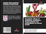 Beneficial effects of probiotics, prebiotics, nutraceuticals and antioxidants on human health