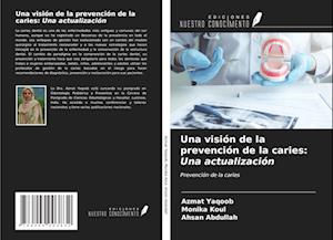 Una visión de la prevención de la caries: Una actualización