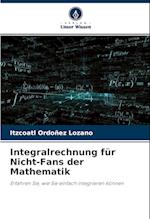 Integralrechnung für Nicht-Fans der Mathematik