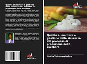 Qualità alimentare e gestione della sicurezza del processo di produzione dello zucchero