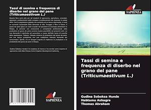 Tassi di semina e frequenza di diserbo nel grano del pane (Triticumaestivum L.)