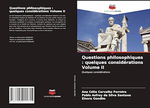 Questions philosophiques : quelques considérations Volume II