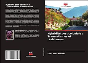 Hybridité post-coloniale : Traumatismes et résistances