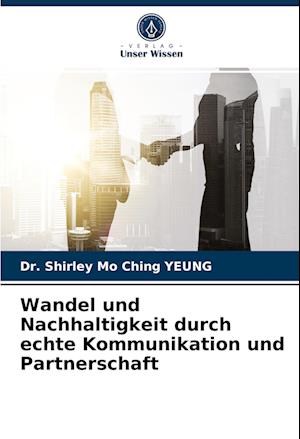 Wandel und Nachhaltigkeit durch echte Kommunikation und Partnerschaft