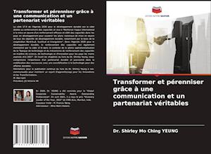 Transformer et pérenniser grâce à une communication et un partenariat véritables