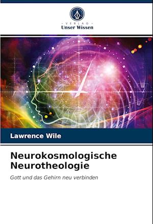 Neurokosmologische Neurotheologie