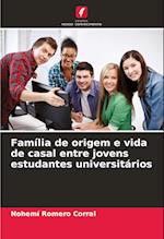 Família de origem e vida de casal entre jovens estudantes universitários