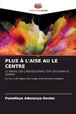 PLUS À L'AISE AU LE CENTRE