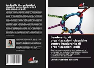 Leadership di organizzazioni classiche contro leadership di organizzazioni agili