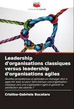 Leadership d'organisations classiques versus leadership d'organisations agiles