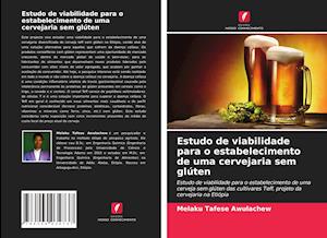 Estudo de viabilidade para o estabelecimento de uma cervejaria sem glúten