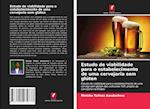 Estudo de viabilidade para o estabelecimento de uma cervejaria sem glúten