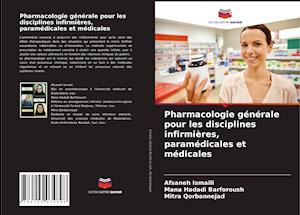 Pharmacologie générale pour les disciplines infirmières, paramédicales et médicales