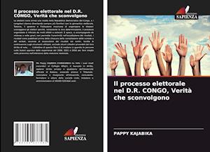 Il processo elettorale nel D.R. CONGO, Verità che sconvolgono