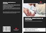 GENERAL ANESTHESIA IN CHILDREN