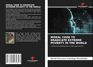 MORAL CODE TO ERADICATE EXTREME POVERTY IN THE WORLD