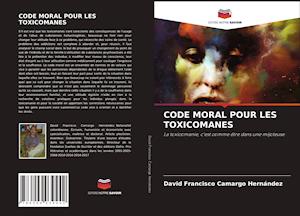 CODE MORAL POUR LES TOXICOMANES