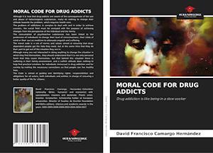 MORAL CODE FOR DRUG ADDICTS